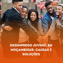 Desemprego Juvenil Em Moçambique: Causas E Soluções