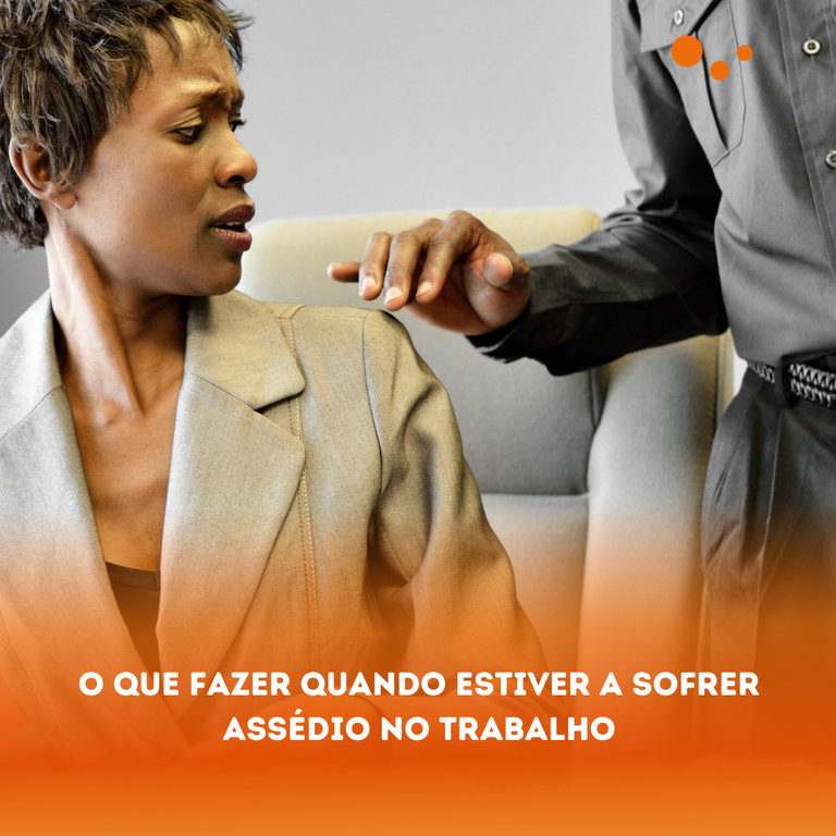 O que fazer quando estiver a sofrer Assédio no Trabalho.png